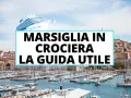 Porto di Marsiglia pieno di barche, con la scritta "Marsiglia in crociera: la guida utile". Scopri cosa vedere a Marsiglia in crociera!