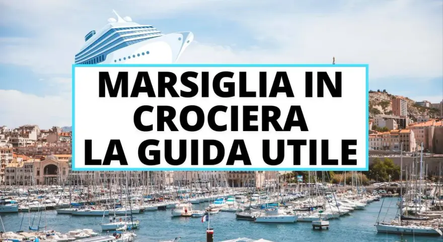 Porto di Marsiglia pieno di barche, con la scritta "Marsiglia in crociera: la guida utile". Scopri cosa vedere a Marsiglia in crociera!
