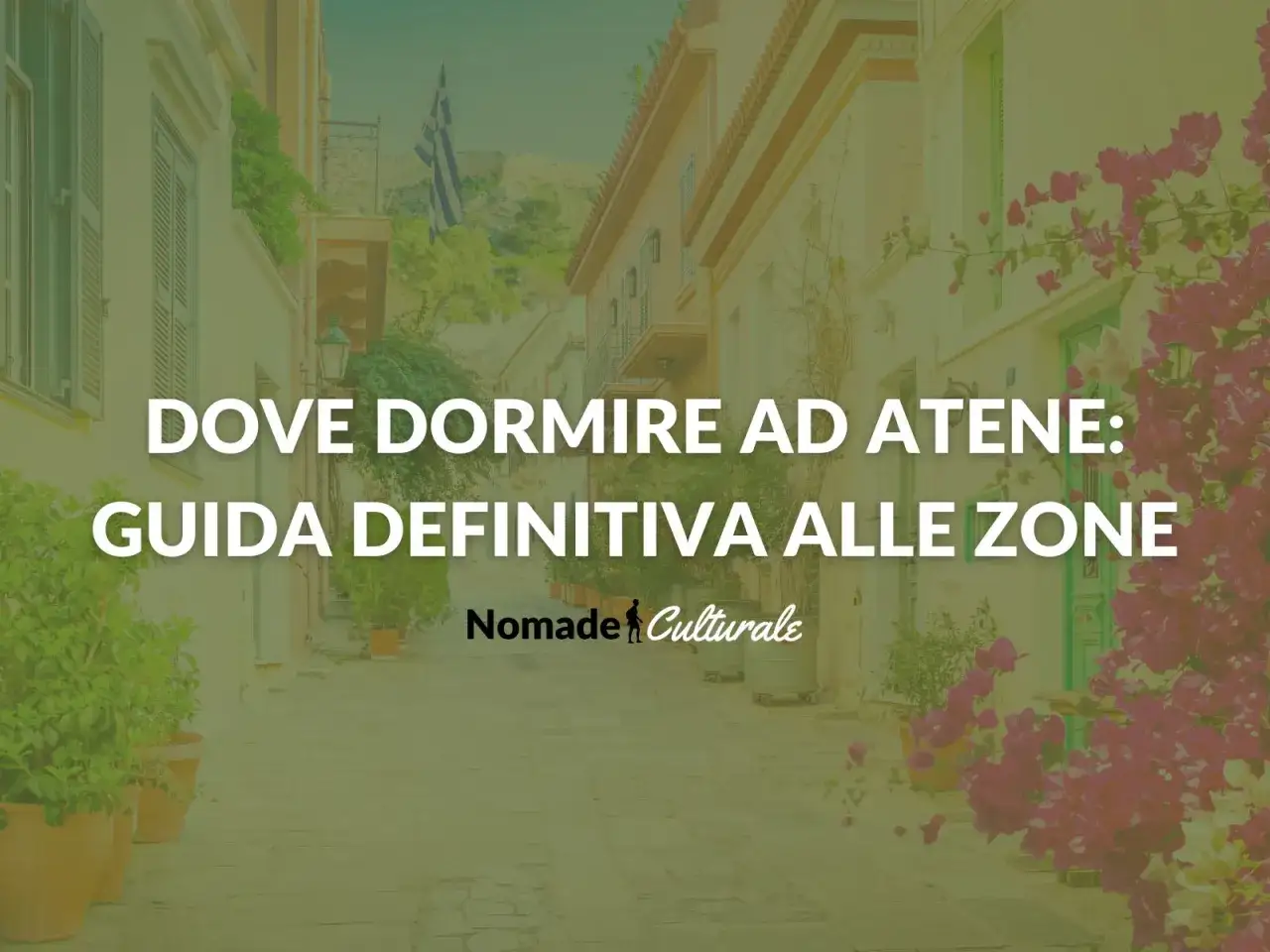 Guida definitiva su dove alloggiare ad Atene, con scorci di vicoli fioriti e la bandiera greca.